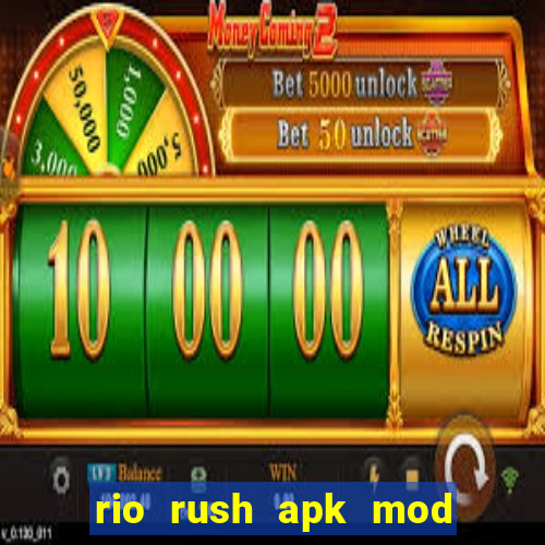 rio rush apk mod dinheiro infinito